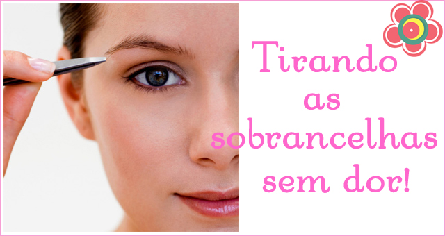 sobrancelhas sem dor sobrancelhas sem dor