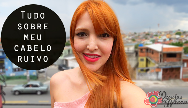 Tudo sobre o meu cabelo ruivo