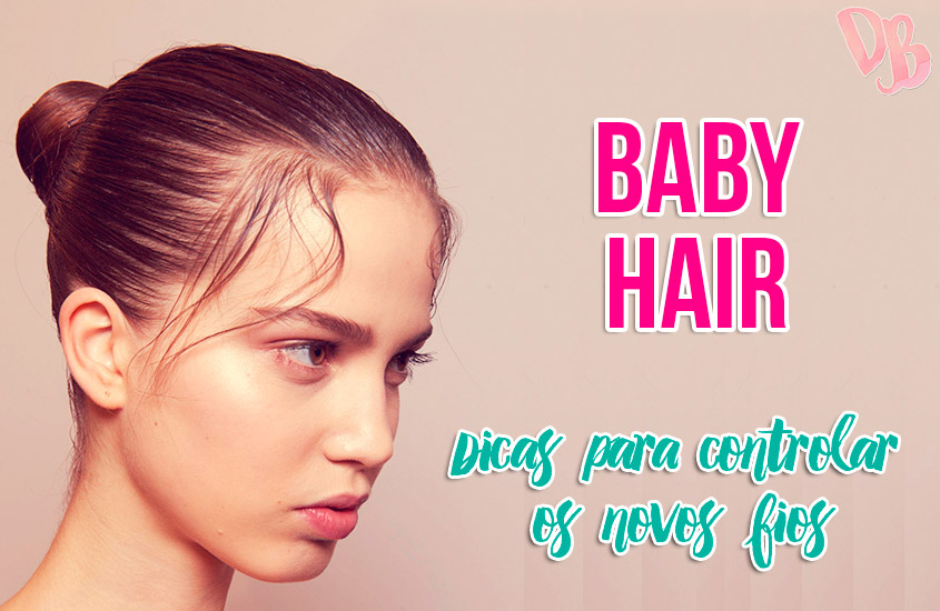 Baby Hair – Dicas para controlar os novos fios